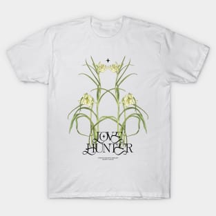 White Flowers and Love Hunter quote T-Shirt